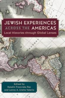 Jewish Experiences across the Americas : Local Histories through Global Lenses