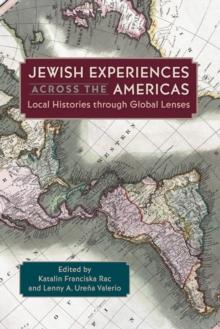 Jewish Experiences across the Americas : Local Histories through Global Lenses