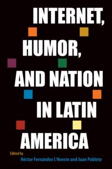 Internet, Humor, and Nation in Latin America