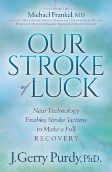 Our Stroke of Luck : New Technology Enables Stroke Victims to Make a Full Recovery