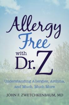 Allergy Free with Dr. Z : Understanding Allergies, Asthma, and Much, Much More