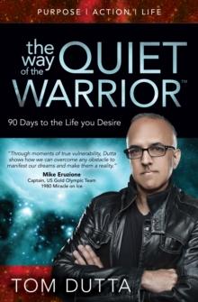 The Way of the Quiet Warrior : 90 Days to the Life You Desire