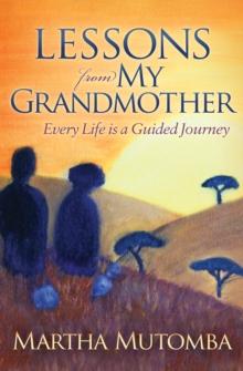 Lessons from My Grandmother : Every Life is a Guided Journey