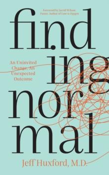 Finding Normal : An Uninvited Change, An Unexpected Outcome