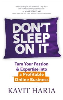 Don't Sleep on It : Turn Your Passion & Expertise into a Profitable Online Business