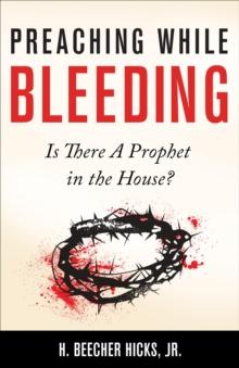 Preaching While Bleeding : Is There A Prophet in the House?