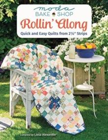 Moda Bake Shop - Rollin' Along : Quick and Easy Quilts from 2 1/2 Strips