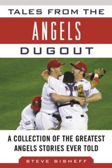 Tales from the Angels Dugout : A Collection of the Greatest Angels Stories Ever Told