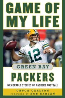 Game of My Life Green Bay Packers : Memorable Stories of Packers Football