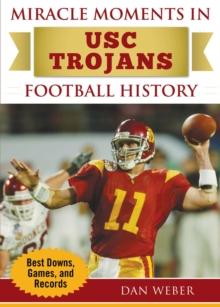 Miracle Moments in USC Trojans Football History : Best Plays, Games, and Records