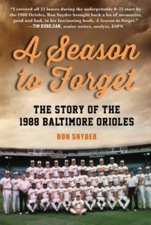 A Season to Forget : The Story of the 1988 Baltimore Orioles