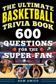 The Ultimate Basketball Trivia Book : 600 Questions for the Super-Fan