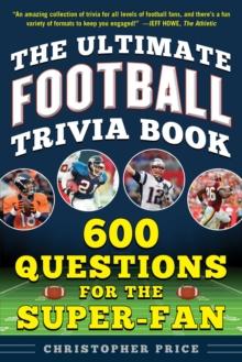 The Ultimate Football Trivia Book : 600 Questions for the Super-Fan