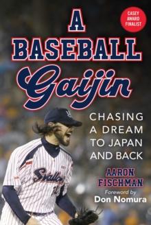 A Baseball Gaijin : Chasing a Dream to Japan and Back