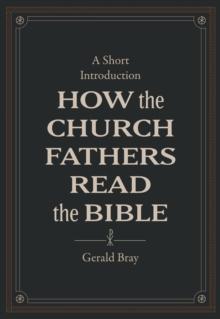 How the Church Fathers Read the Bible : A Short Introduction