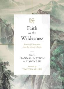 Faith in the Wilderness : Words of Exhortation from the Chinese Church