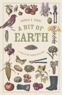 A Bit of Earth : A Year in the Garden with God