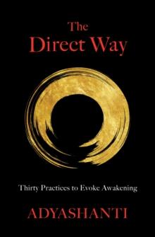 The Direct Way : Thirty Practices to Evoke Awakening