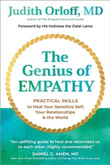 The Genius of Empathy : Practical Skills to Heal Your Sensitive Self, Your Relationships, and the World