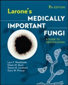 Larone's Medically Important Fungi : A Guide to Identification