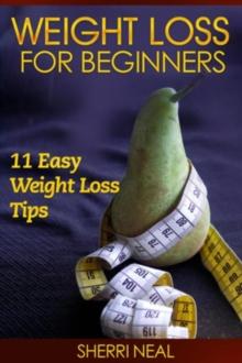 Weight Loss For Beginners : 11 Easy Weight Loss Tips