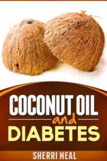 Coconut Oil and Diabetes : Natural Diabetes Cure, Solution and Recipes