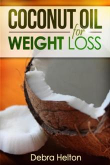 Coconut Oil For Weight Loss : Coconut Oil Diet Guide