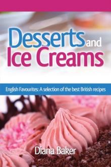 Desserts and Ice Creams : A Selection of British Favourites (British Recipes Series)