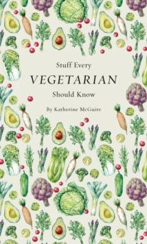 Stuff Every Vegetarian Should Know