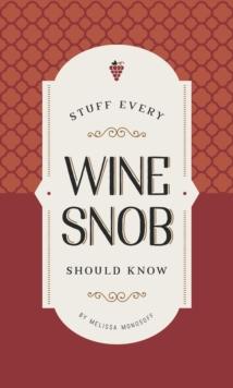 Stuff Every Wine Snob Should Know