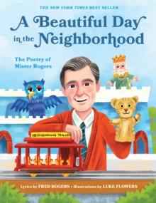 A Beautiful Day in the Neighborhood : The Poetry of Mister Rogers