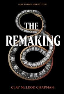 The Remaking : A Novel