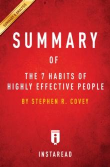 Summary of The 7 Habits of Highly Effective People : by Stephen R. Covey | Includes Analysis