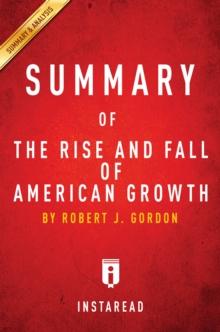 Summary of The Rise and Fall of American Growth : by Robert J. Gordon | Includes Analysis