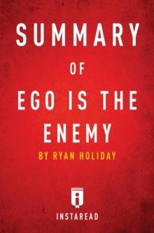 Summary of Ego is the Enemy : by Ryan Holiday | Includes Analysis