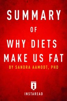 Summary of Why Diets Make Us Fat : by Sandra Aamodt | Includes Analysis