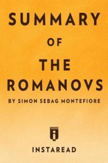 Summary of The Romanovs : by Simon Sebag Montefiore | Includes Analysis