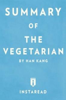 Summary of The Vegetarian : by Han Kang | Includes Analysis