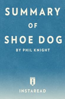 Summary of Shoe Dog : by Phil Knight | Includes Analysis