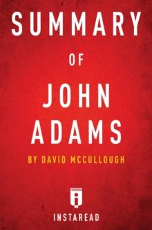 Summary of John Adams : by David McCullough | Includes Analysis