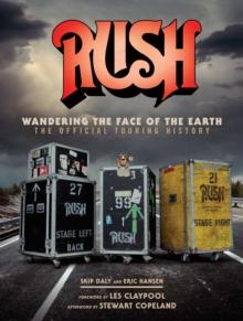 Rush: Wandering The Face of The Earth : The Official Touring History