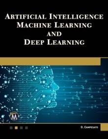 Artificial Intelligence, Machine Learning, and Deep Learning