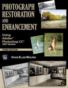 Photograph Restoration and Enhancement : Using Adobe Photoshop CC 2021 Version