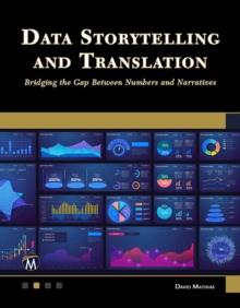 Data Storytelling and Translation : Bridging the Gap Between Numbers and Narratives