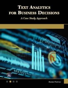 Text Analytics for Business Decisions : A Case Study Approach