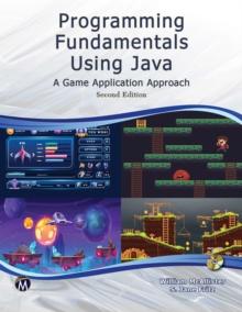 Programming Fundamentals Using JAVA : A Game Application Approach