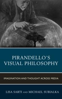 Pirandellos Visual Philosophy : Imagination and Thought across Media