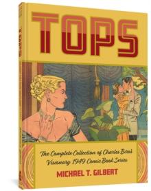 Tops : The Complete Collection of Charles Biro's Visionary 1949 Comic Book Series