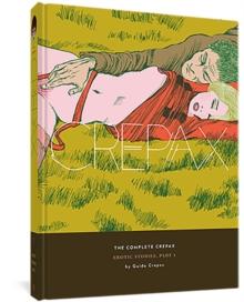 The Complete Crepax: Erotic Stories Part 1 : Volume 7