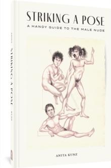 Striking A Pose : A Handy Guide to the Male Nude